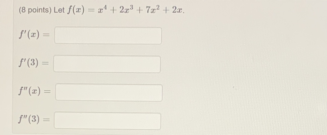 (8 points) Let f(x) = x4 + 2x3 + 7x2 + 2x.