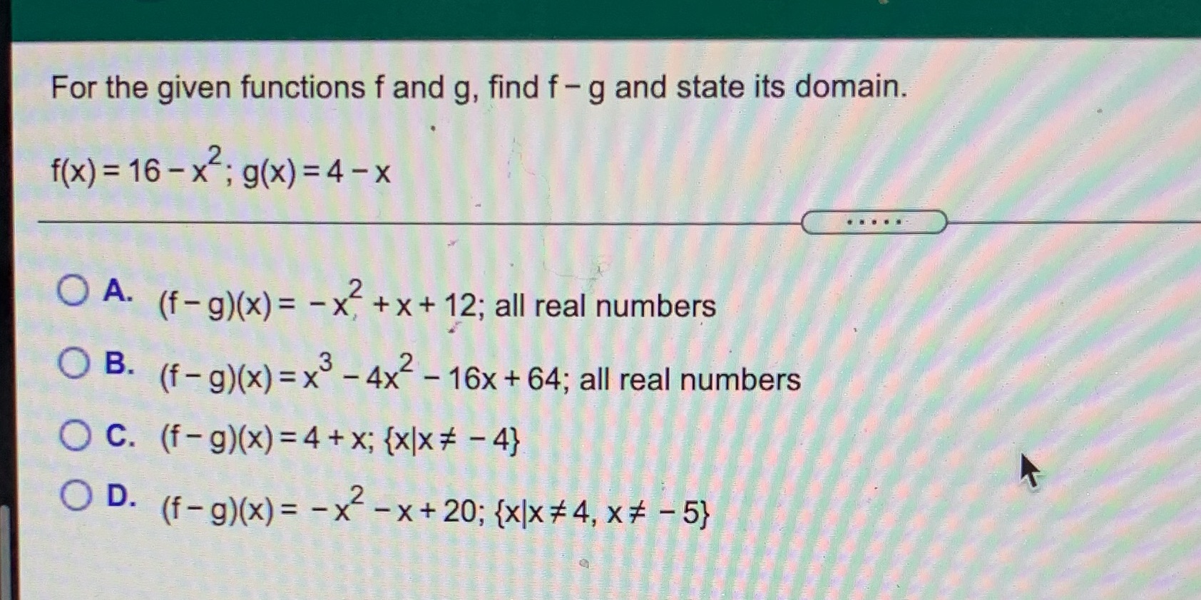 For the given functions f and g, find f - g and