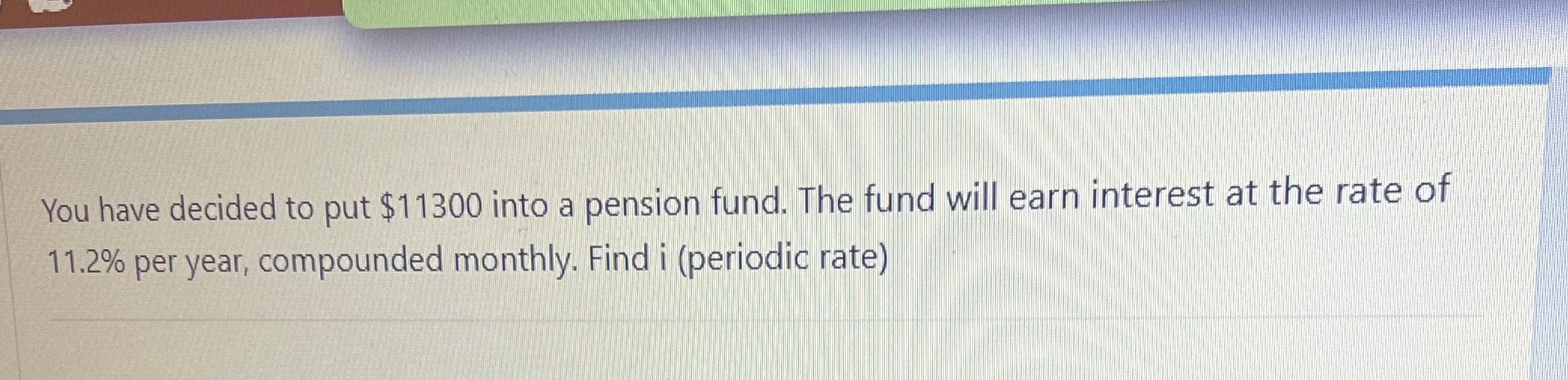 You have decided to put $11300 into a pension