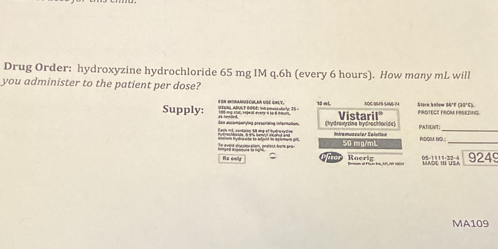 Drug Order: hydroxyzine hydrochloride 65 mg IM