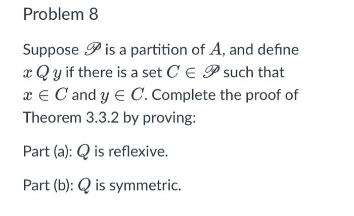 Problem 8 Suppose f is a partition of A, and