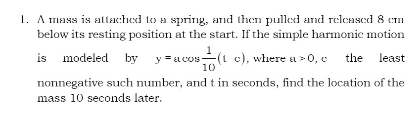 1. A mass is attached to a spring, and then