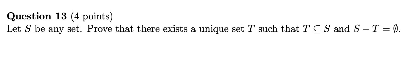 Question 13 (4 points) Let S be any set. Prove