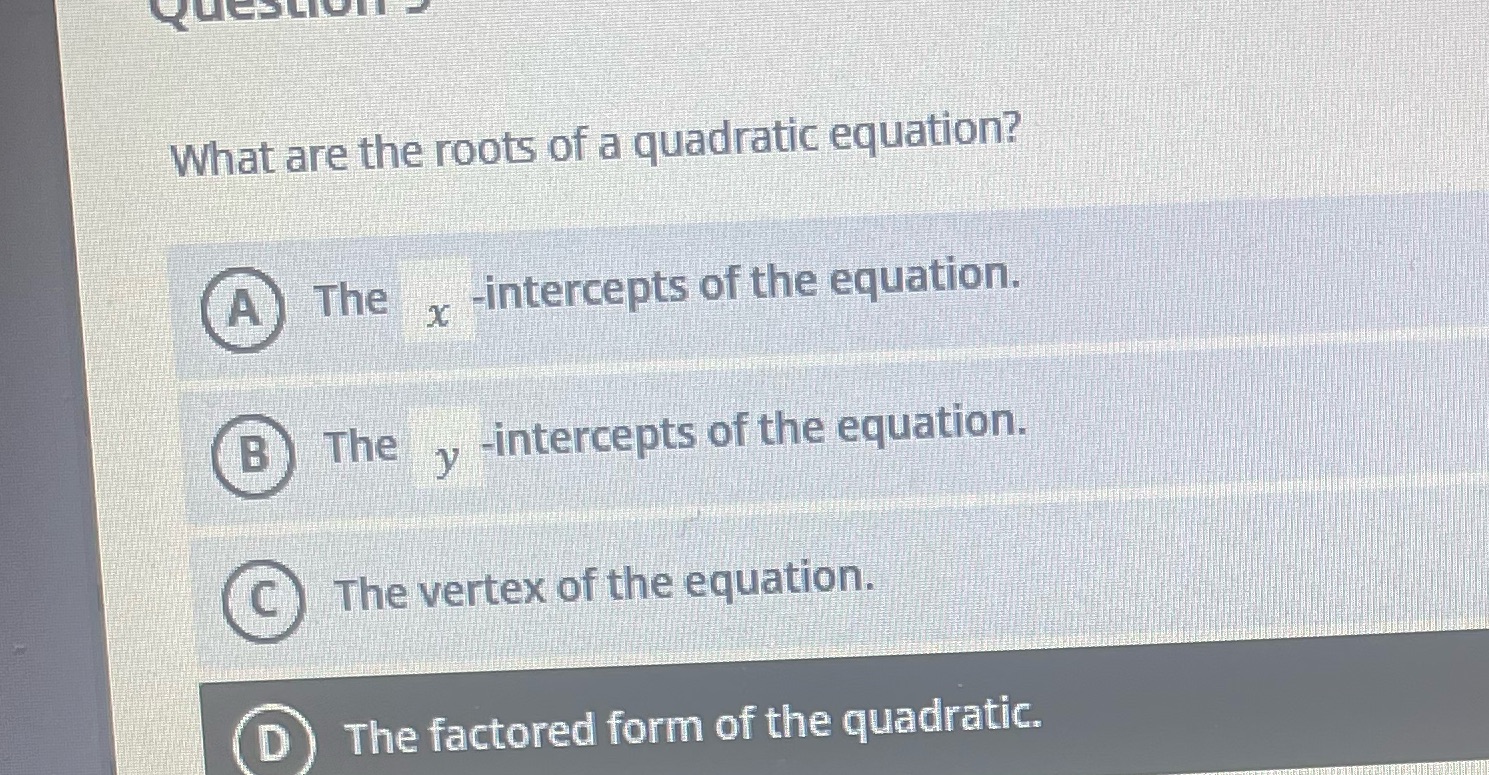 QUSOLICIT What are the roots of a quadratic