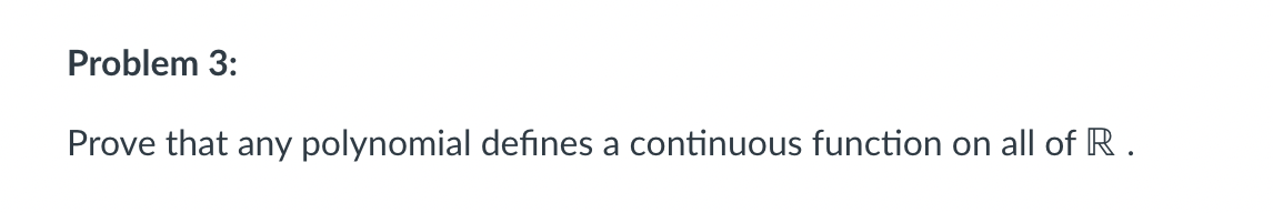 Problem 3: Prove that any polynomial defines a