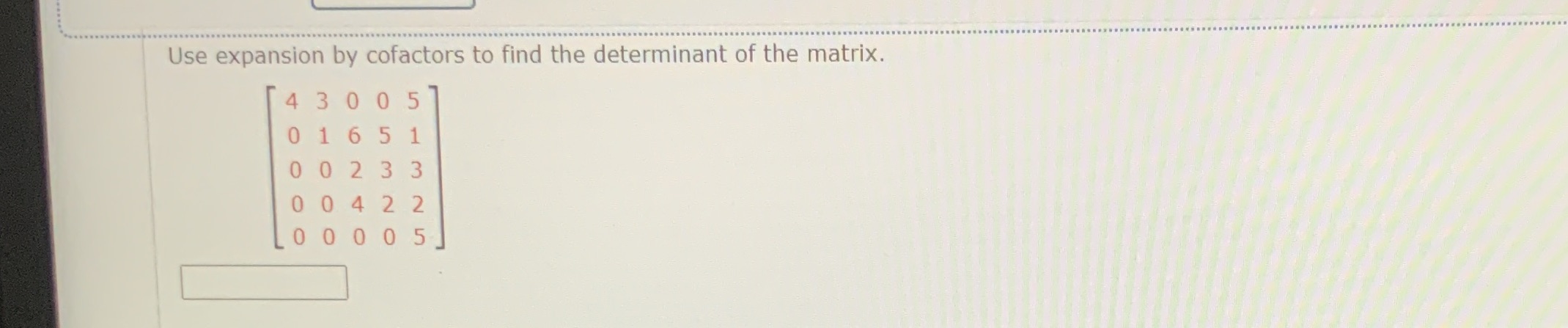 Use expansion by cofactors to find the