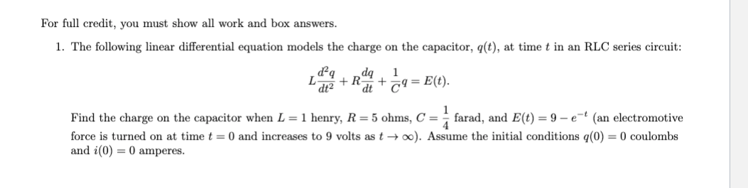 For full credit, you must show all work and box