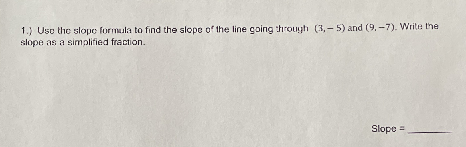 1.) Use the slope formula to find the slope of