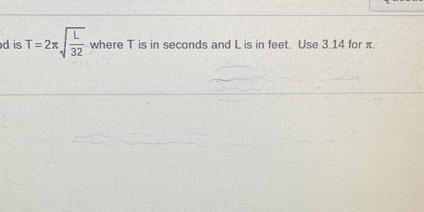 The period T of a pendulum is the time it takes