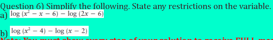 Question 6) Simplify the following. State any