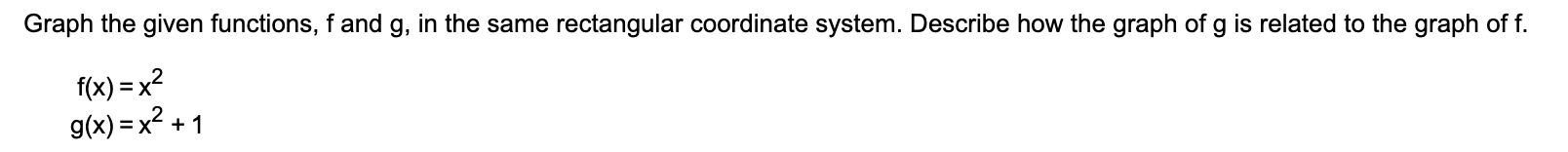 Graph the given functions, f and g, in the same