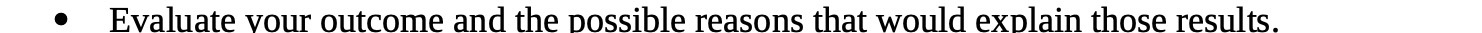 Evaluate your outcome and the possible reasons
