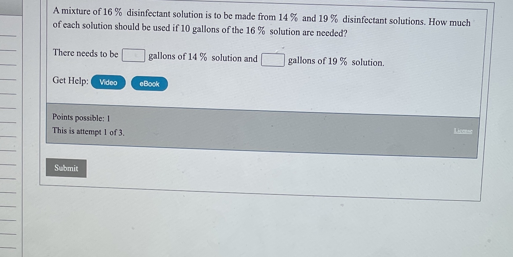 A mixture of 16 % disinfectant solution is to be