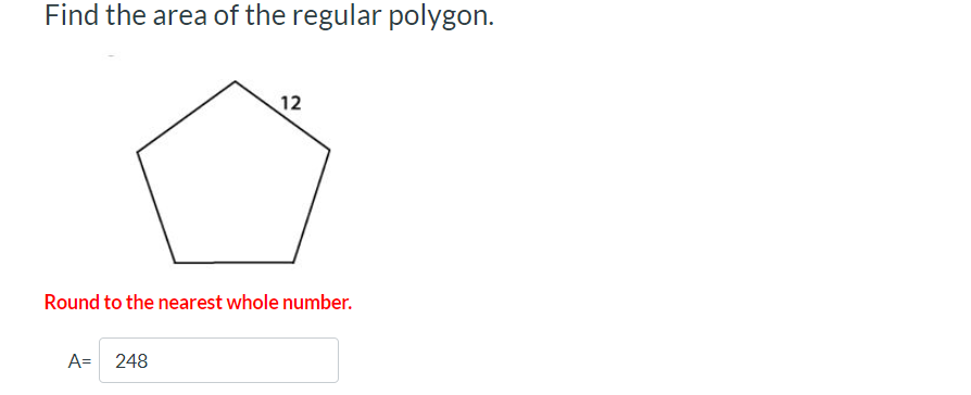 Find the area of the regular polygon. 12 Round to
