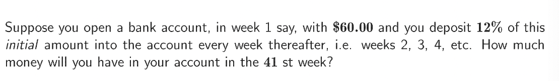 Suppose you open a bank account, in week 1 say.