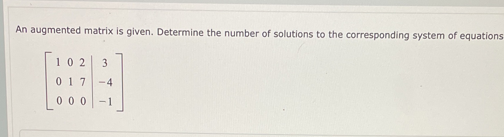 An augmented matrix is given. Determine the