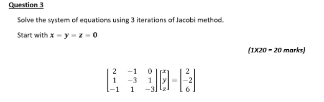 Question 3 Solve the system of equations using 3