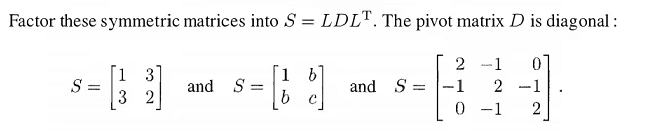 Factor these symmetric matrices into S = LDL. The