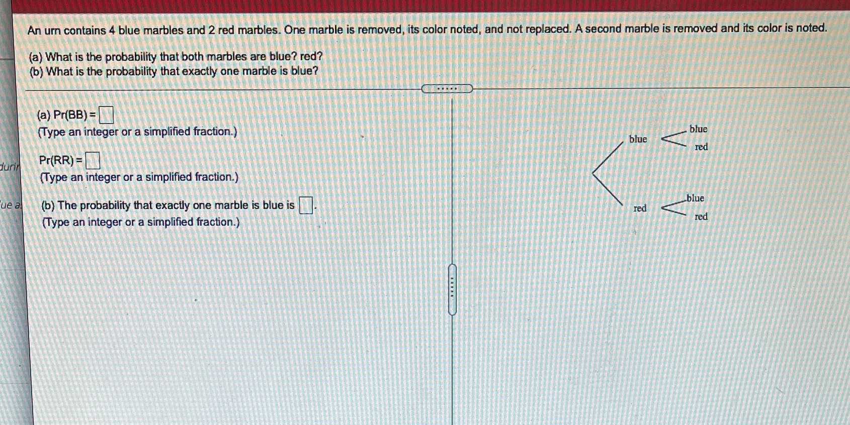 An urn contains 4 blue marbles and 2 red marbles.