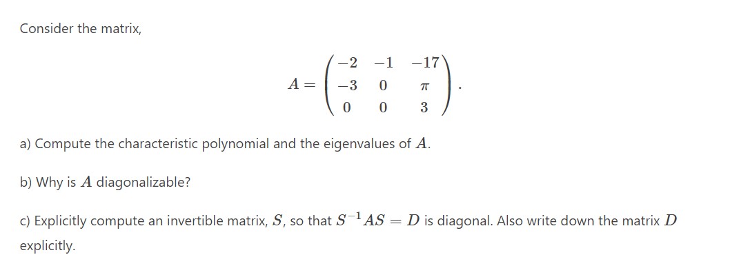 Consider the matrix, 2 1 17 A = 3 0 7r 0 0 3 a)