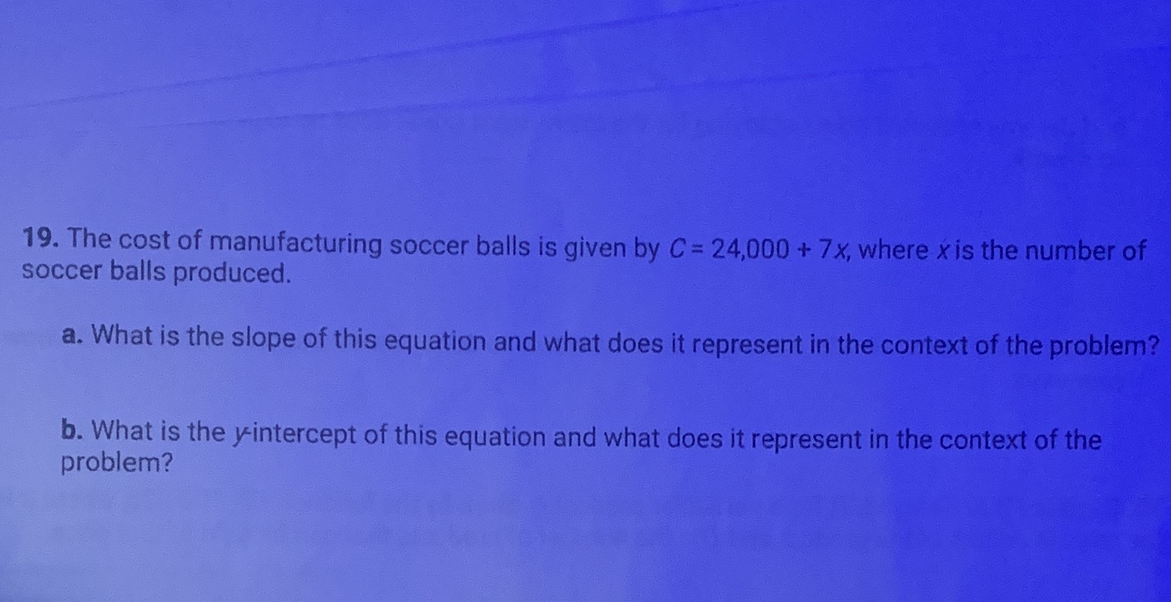19. The cost of manufacturing soccer balls is
