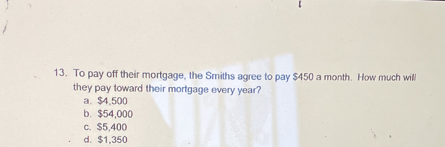 13. To pay off their mortgage, the Smiths agree
