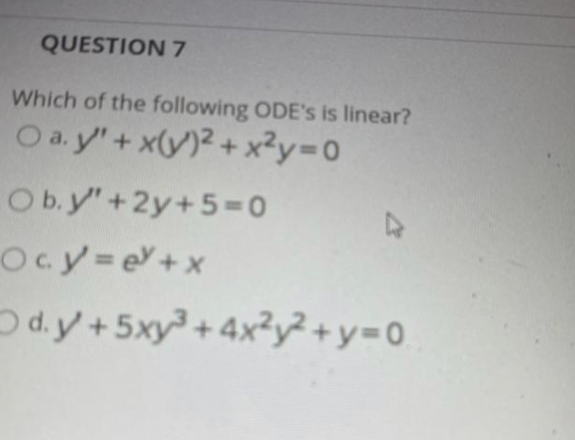 QUESTION 7 Which of the following ODE's is