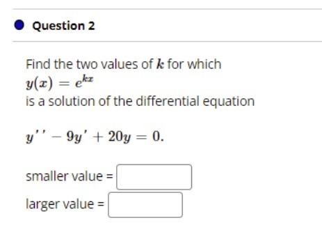 . Question 2 Find the two values of & for which