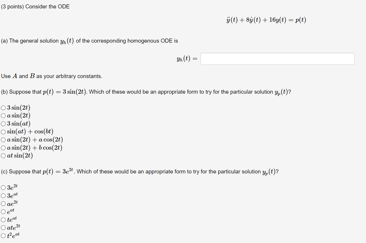 (3 points) Consider the ODE 3303) + 8W) + 16.90)