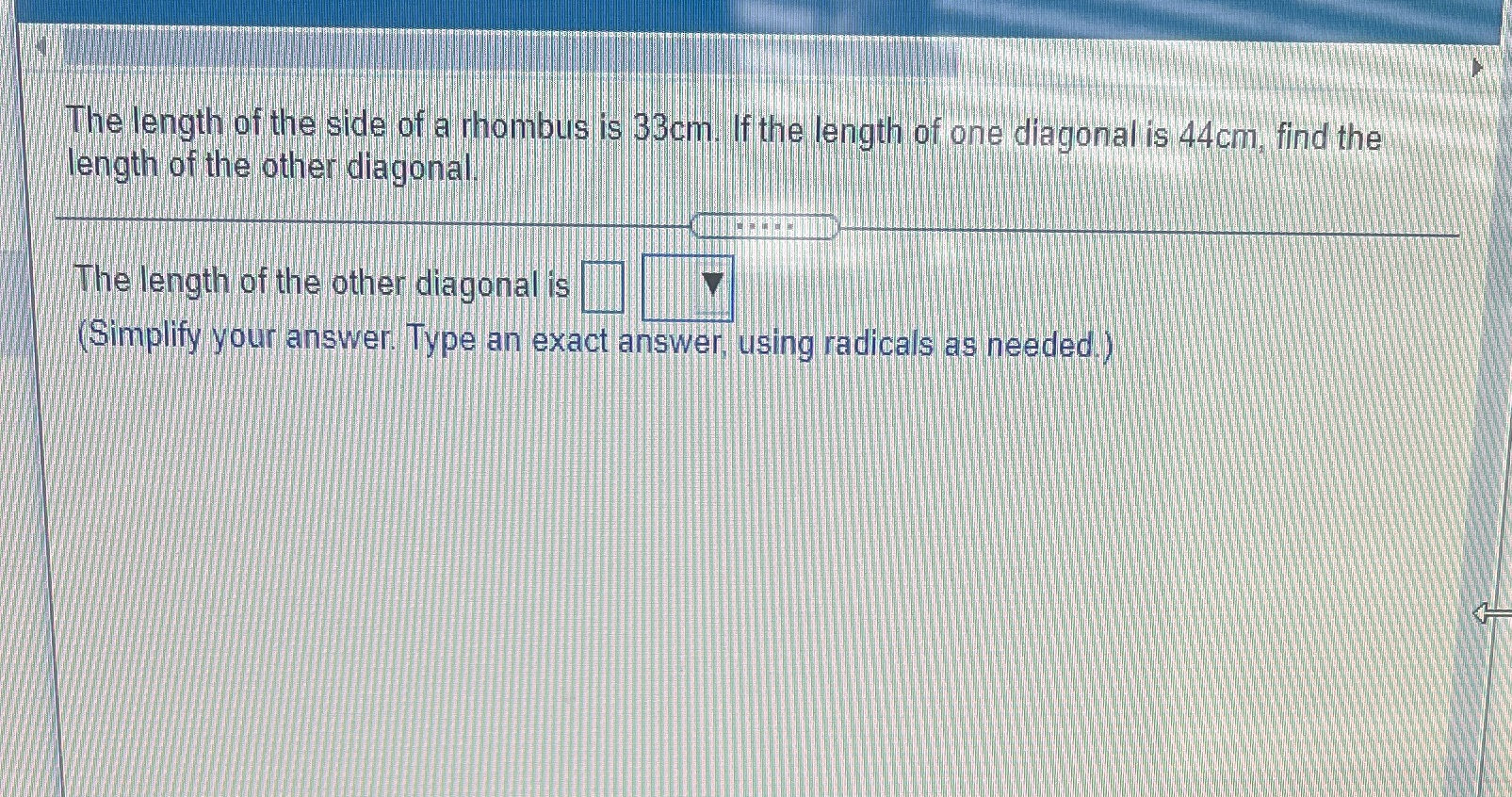 The length of the side of a rhombus is 33cm. If