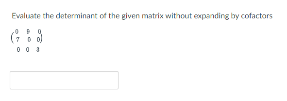 Evaluate the determinant of the given matrix