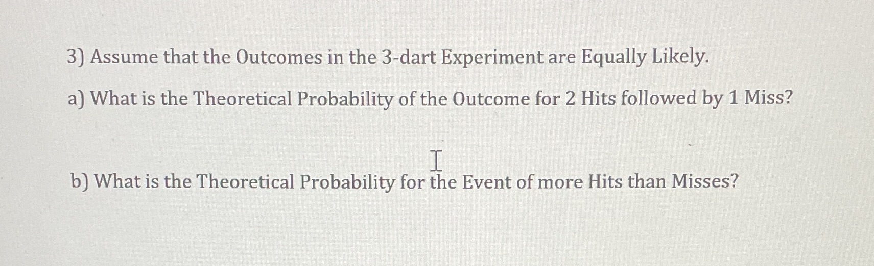 the experiment is tossing 3 darts at a dart board