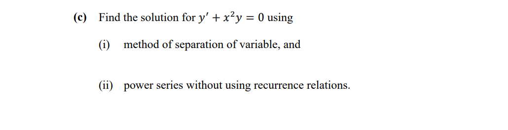 (c) Find the solution for y' + x2}! = 0