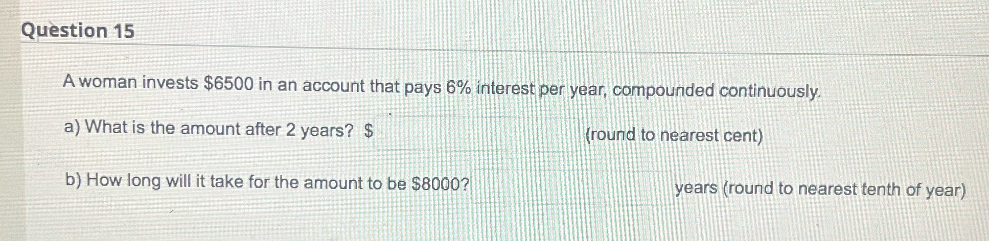 Question 15 A woman invests $6500 in an account