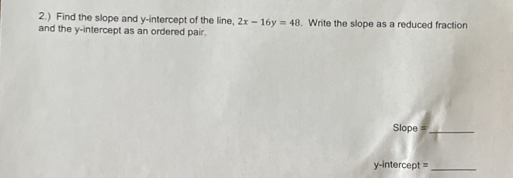 2,) Find the slope and y-intercept of the line,