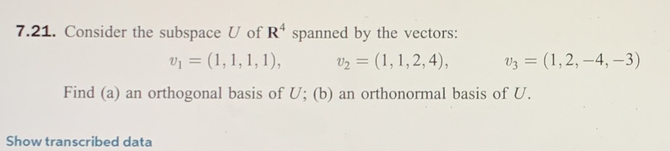 Part b please 7.21. Consider the subspace U of R*