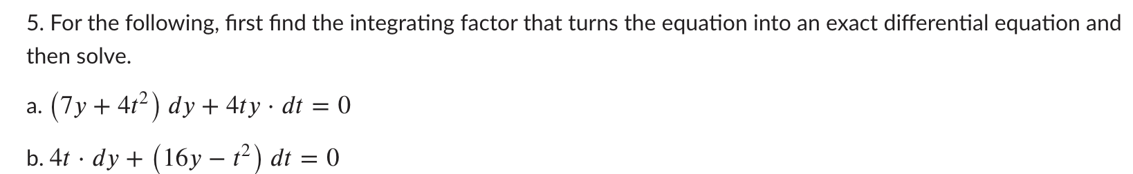 5. For the following, first find the integrating