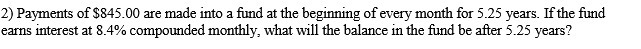 2) Payments of $845.00 are made into a fund at