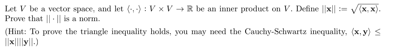 Inner Products induce Norms Let V be a vector