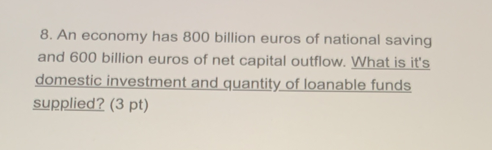 how do i solve this 8. An economy has 800 billion