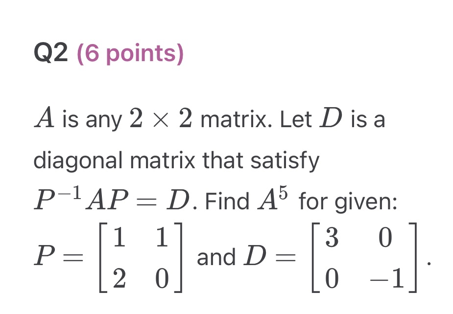 Q2 (6 points) A is any 2 x 2 matrix. Let D is a