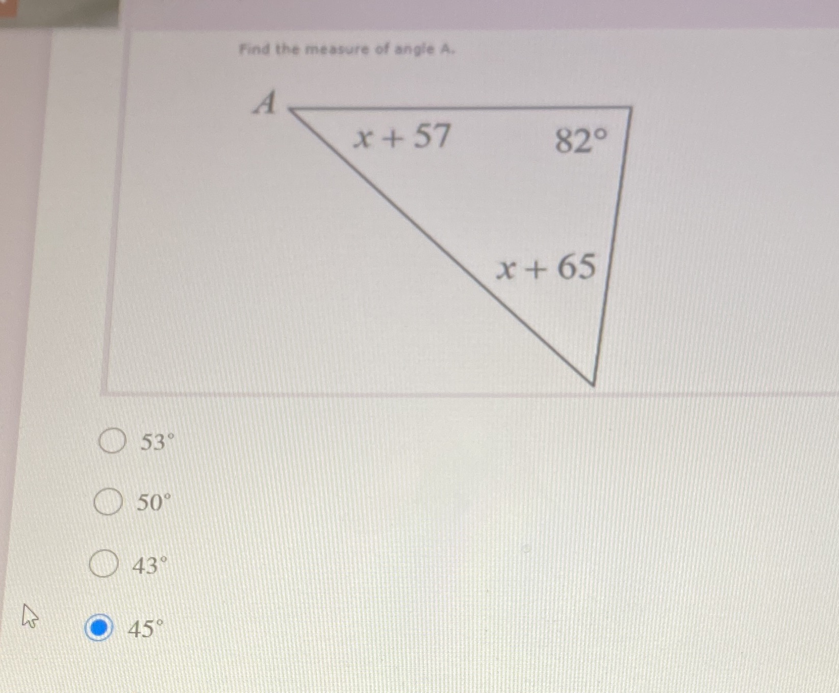 Find the measure of angle A. x + 57 820 x + 65 53