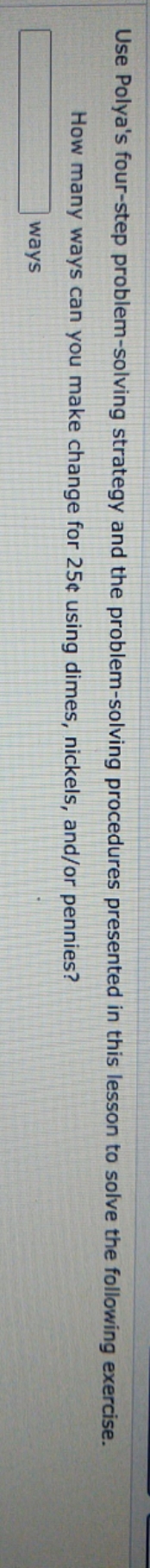 20 Polya's four-step problem-solving strategy Use