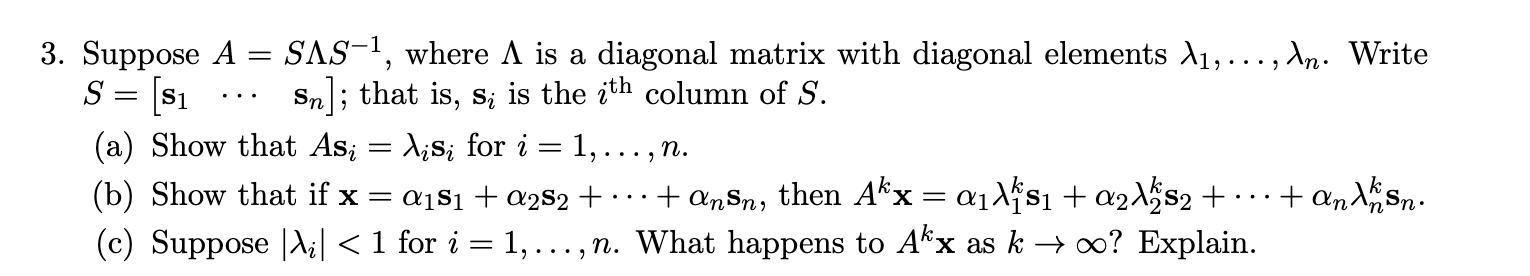 Suppose A = S?S?1, where ? is a diagonal matrix