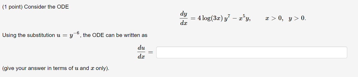 (1 point) Consider the ODE d dy = 4log(3:c)y7