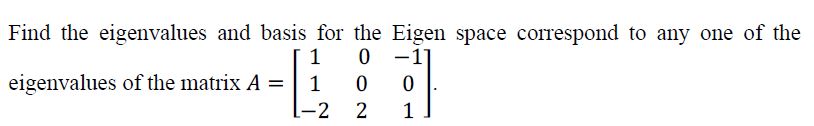 SOLVE IT QUICK!! Find the eigenvalues and basis