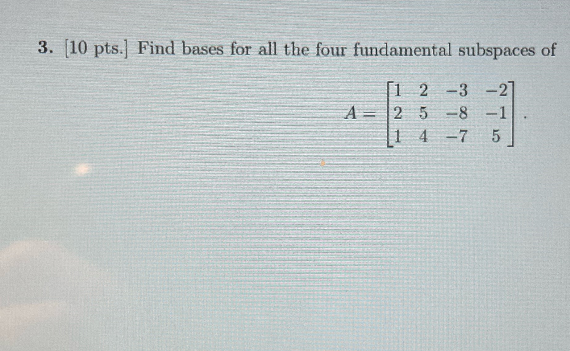 Show work 3. [10 pts.] Find bases for all the