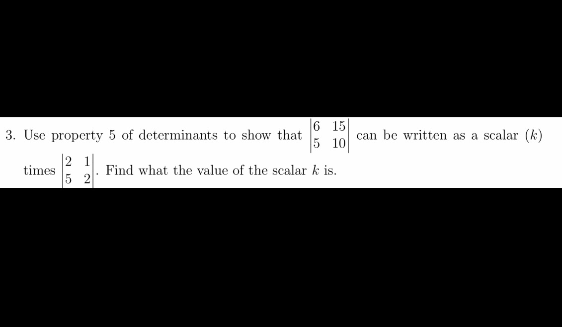 3. Use property 5 of determinants to show that 6