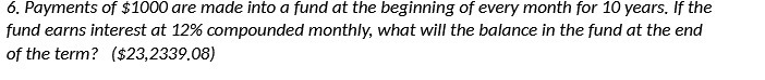 6. Payments of $1000 are made into a fund at the
