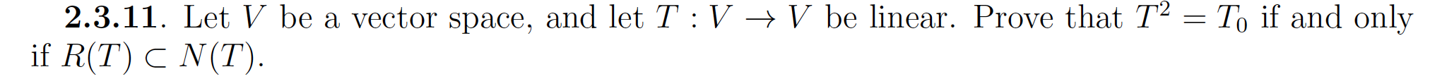 2.3.11. Let V be a vector space, and let T : V  style=